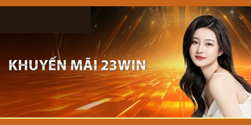 Tổng quan về chuyên mục khuyến mãi tại 23WIN